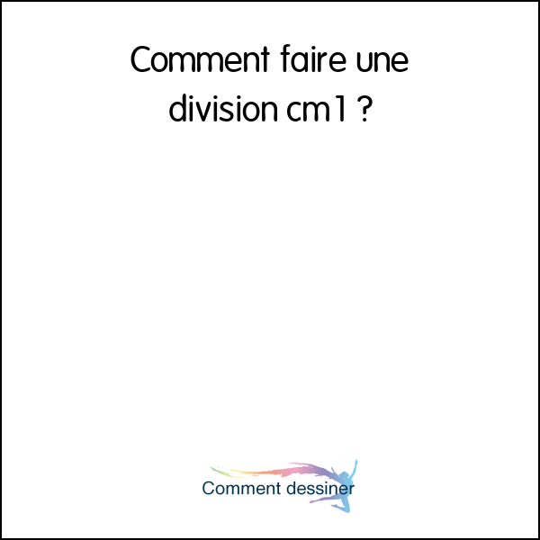 Comment faire une division cm1